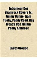 Entraneur Des Shamrock Rovers FC: Jimmy Dunne, Liam Tuohy, Paddy Coad, Ray Treacy, Bob Fullam, Paddy Ambrose(French)