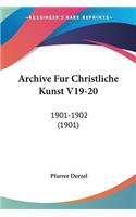 Archive Fur Christliche Kunst V19-20: 1901-1902 (1901)(German)