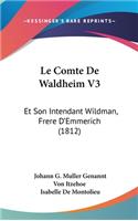 Le Comte de Waldheim V3: Et Son Intendant Wildman, Frere d'Emmerich (1812)