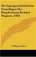 Die Sagengeschichtlichen Grundlagen Der Ringdichtung Richard Wagners (1902)
