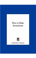 How to Make Investments