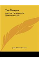Two Masques: America, the Women of Shakespeare (1916)