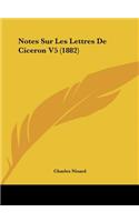 Notes Sur Les Lettres de Ciceron V5 (1882)