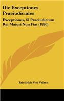 Die Exceptiones Praeiudiciales: Exceptiones, Si Praeiudicium Rei Maiori Non Fiat (1896)