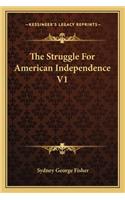 Struggle for American Independence V1