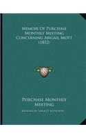 Memoir Of Purchase Monthly Meeting Concerning Abigail Mott (1852)