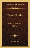 Wayside Sketches: In Prose And Verse (1870)