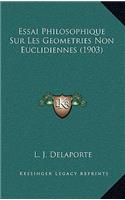 Essai Philosophique Sur Les Geometries Non Euclidiennes (1903)