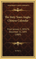 The Sixty Years Anglo-Chinese Calendar