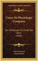 Cours De Physiologie Comparee: De L'Ontologie Ou Etude Des Etres (1856)