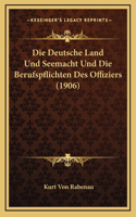 Die Deutsche Land Und Seemacht Und Die Berufspflichten Des Offiziers (1906)