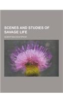 Scenes and Studies of Savage Life
