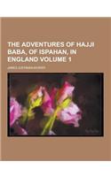 The Adventures of Hajji Baba, of Ispahan, in England Volume 1: (English)