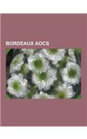 Bordeaux Aocs: Blaye (Wine), Bordeaux Wine Regions, Cadillac Aoc, Cotes de Bourg, Graves, Graves de Vayres, Haut-Medoc Aoc, Lalande-D(English)