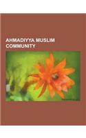 Ahmadiyya Muslim Community: Ahmadiyya Muslim Community Buildings and Structures, Ahmadiyya Auxiliary Organizations, Ahmadiyya Beliefs and Doctrine