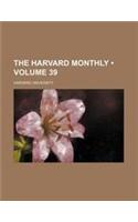 The Harvard Monthly (Volume 39 )