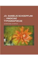 Jo. Danielis Schoepflini Vindiciae Typographicae: (English)