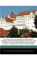 The Case of the Swinging Bookshelf: Famous and Infamous Secret Passages and Tunnels (21 Club, Murder Castle, Colditz Castle, St. Michael's Castle, and More)