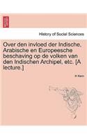 Over Den Invloed Der Indische, Arabische En Europeesche Beschaving Op de Volken Van Den Indischen Archipel, Etc. [a Lecture.]