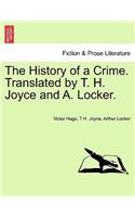 History of a Crime. Translated by T. H. Joyce and A. Locker. Vol. I