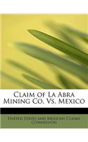 Claim of La Abra Mining Co. vs. Mexico