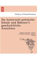 Die Historisch-Politische Schule Und Bo Hmer's Geschichtliche Ansichten.