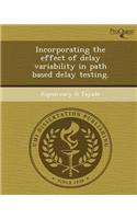 Incorporating the Effect of Delay Variability in Path Based Delay Testing: (English)