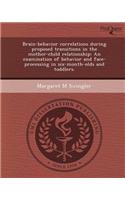 Brain-Behavior Correlations During Proposed Transitions in the Mother-Child Relationship: An Examination of Behavior and Face-Processing in Six-Month-