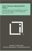 The Trans-Mississippi West: Papers Read at a Conference Held at the University of Colorado, June 18-21, 1929