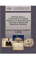 Goldman (Alvin) V. Commissioner of Internal Revenue U.S. Supreme Court Transcript of Record with Supporting Pleadings