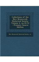 Collections of the New Brunswick Historical Society Volume 4, No.10-12 - Primary Source Edition