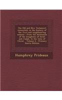 The Old and New Testament Connected, in the History of the Jews and Neighbouring Nations: From the Declension of the Kingdoms of Israel and Judah, to the Time of Christ .. Volume 4 - Primary Source Edition: From the Declension of the Kingdoms of Israel and Judah, to the Time of Christ .. Volume 4 - Primary Source Edition