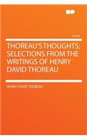 Thoreau's Thoughts; Selections from the Writings of Henry David Thoreau