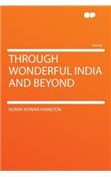 Through Wonderful India and Beyond