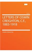 Letters of Oswin Creighton, C.F., 1883-1918: (English)