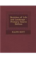 Sketches of Life and Landscape - Primary Source Edition: (English)