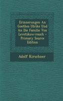 Erinnerungen an Goethes Ulrike Und an Die Familie Von Levetzkow-Rauch - Primary Source Edition