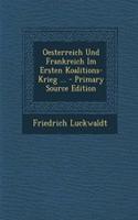 Oesterreich Und Frankreich Im Ersten Koalitions-Krieg ... - Primary Source Edition