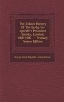 The Jubliee History of the Derby Co-Operative Provident Society, Limited, 1850-1900...