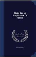 Étude Sur Le Scepticisme De Pascal