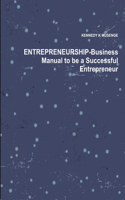 ENTREPRENEURSHIP-Business Manual to be a Successful Entrepreneur