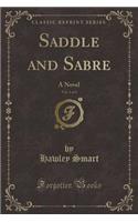 Saddle and Sabre, Vol. 1 of 3: A Novel (Classic Reprint)