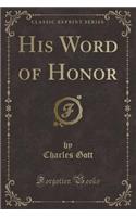His Word of Honor (Classic Reprint)