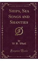 Ships, Sea Songs and Shanties (Classic Reprint)