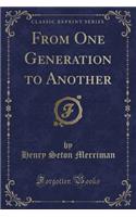 From One Generation to Another (Classic Reprint)