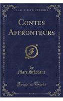 Contes Affronteurs (Classic Reprint)