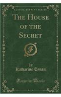 The House of the Secret (Classic Reprint): (English)