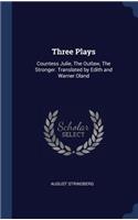 Three Plays: Countess Julie, the Outlaw, the Stronger. Translated by Edith and Warner Oland