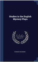 Studies in the English Mystery Plays