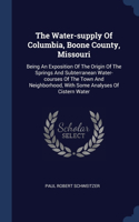 The Water-supply Of Columbia, Boone County, Missouri